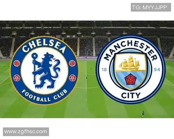 2021年切尔西与曼城精彩对决全程回顾及转播信息分享